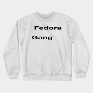 Fedora Gang Crewneck Sweatshirt